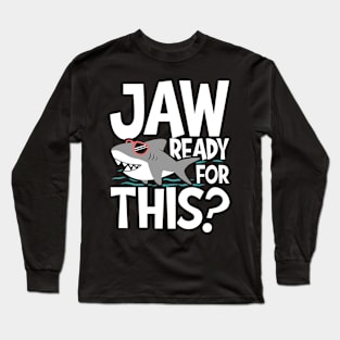 Jaw Ready For This - Cute Shark Long Sleeve T-Shirt